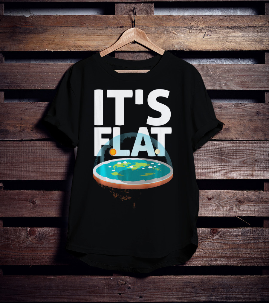 IT'S FLAT Earth Map Model Globe T-Shirt