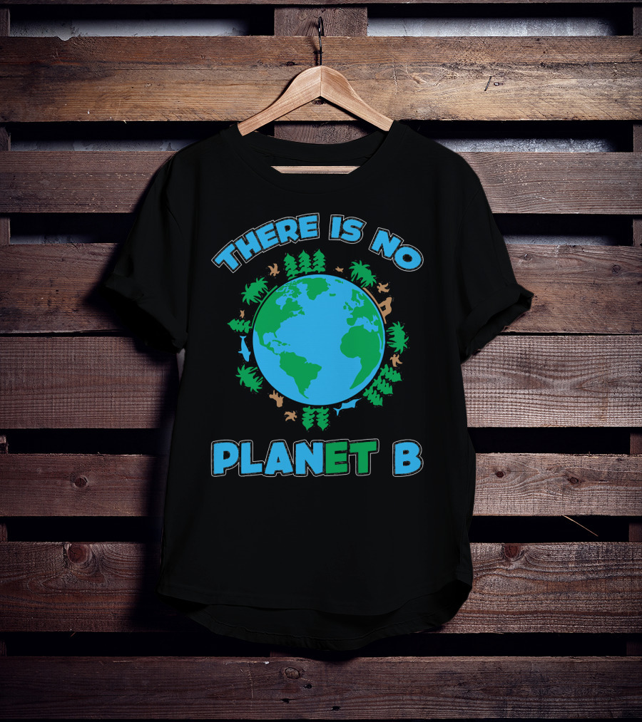 There Is No Planet B Earth Day Environmental Awareness With Nature And Animals T-Shirt