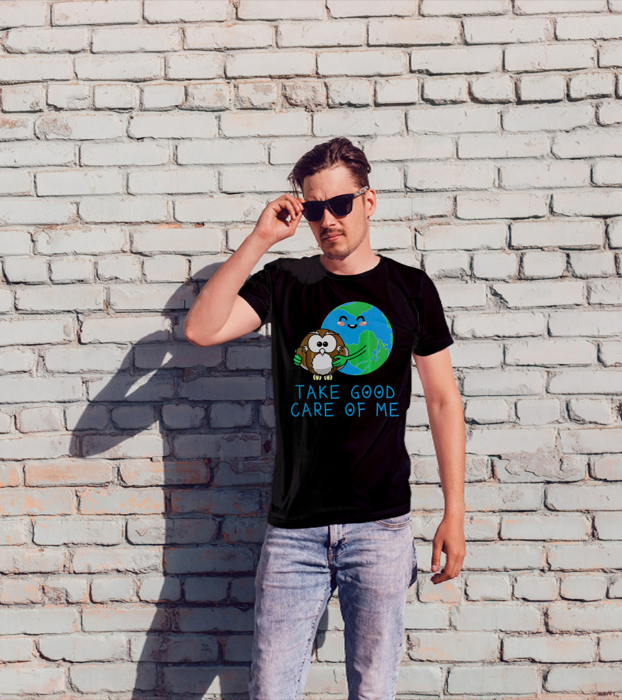 Take Good Care Of Me Happy Earth Day Planet T-Shirt
