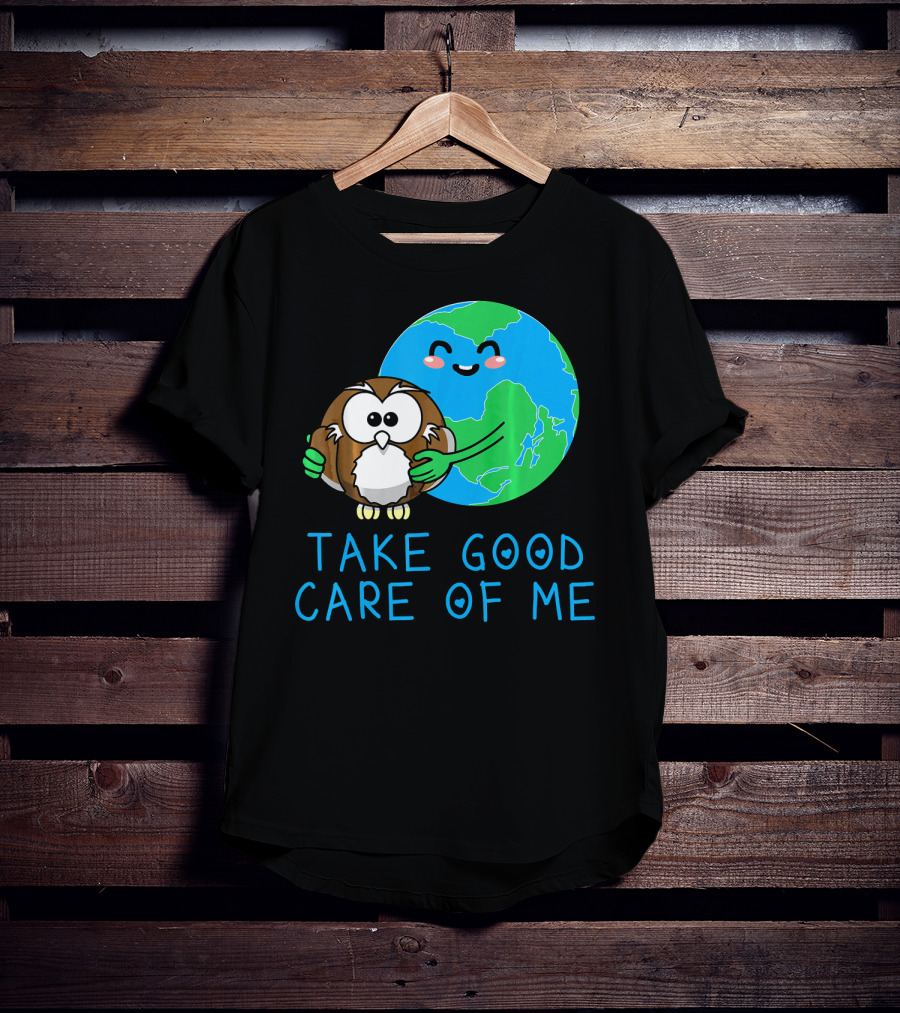 Take Good Care Of Me Happy Earth Day Planet T-Shirt