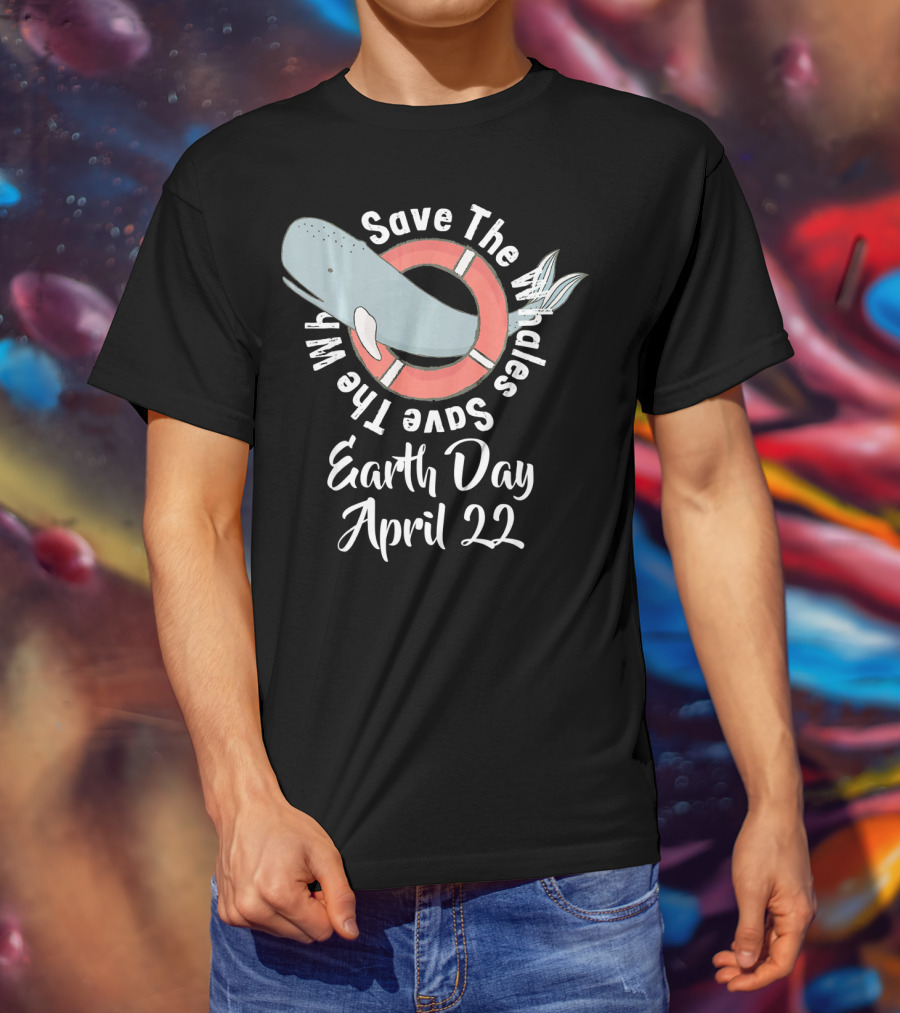 Save The Whales Earth Day April 22 T-Shirt