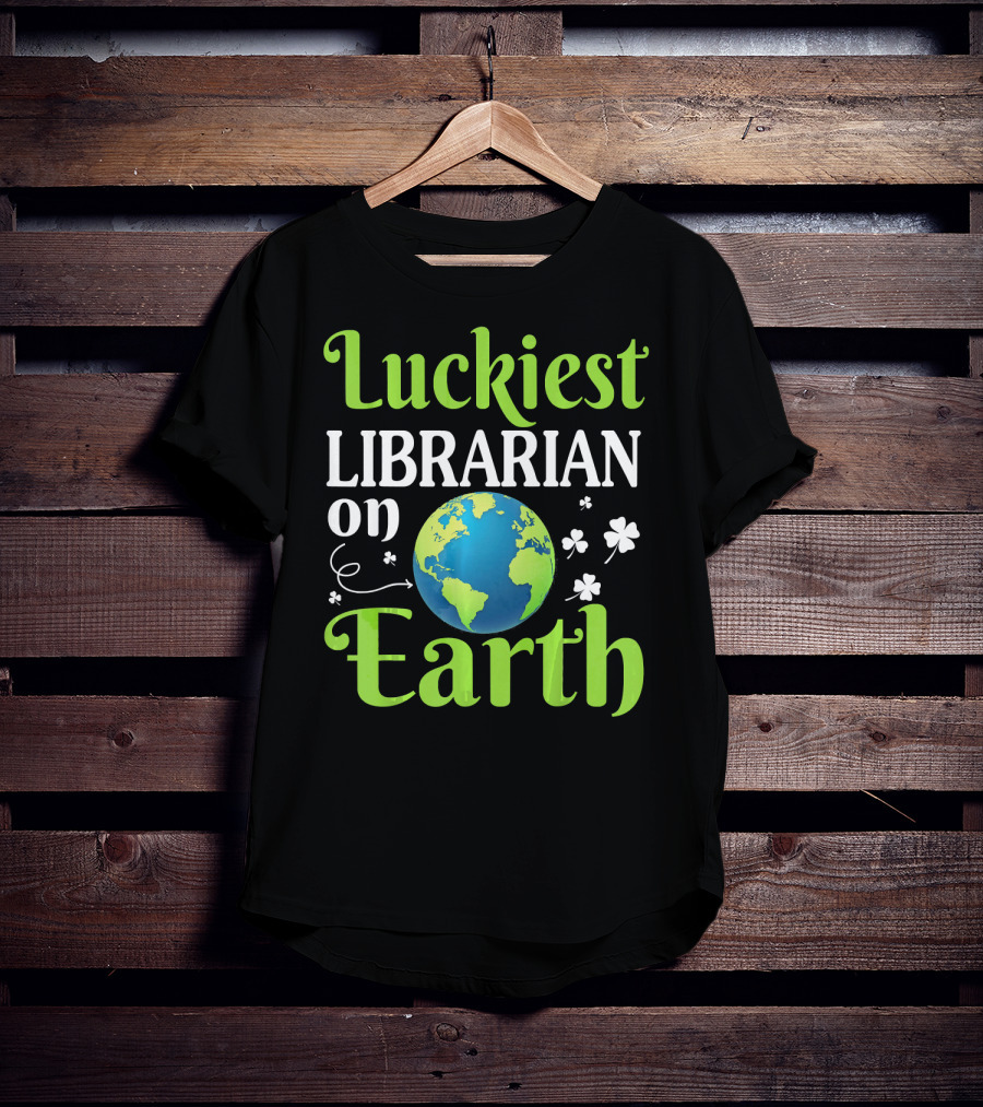 Luckiest Librarian On Earth With Globe And Shamrocks T-Shirt