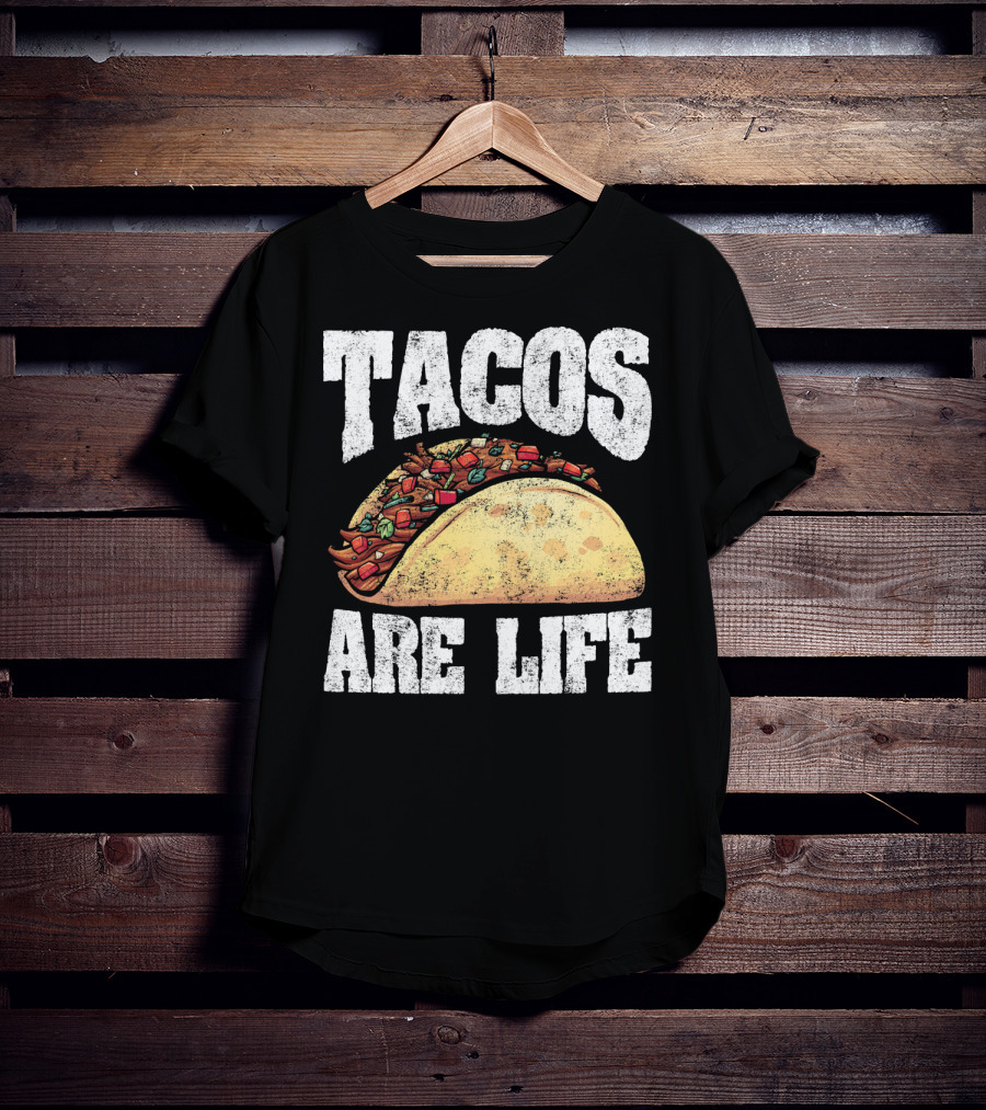 Tacos Are Life T-Shirt