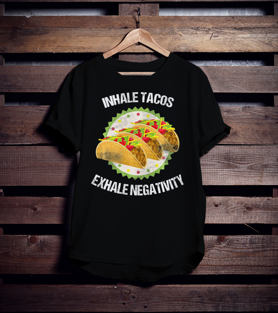 Inhale Tacos Exhale Negativity Cinco Celebration With Colorful Tacos T-Shirt