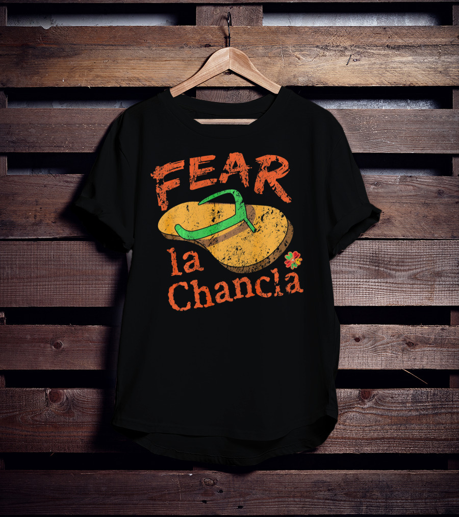 Fear La Chancla Mexico Cinco De Mayo Humor T-Shirt