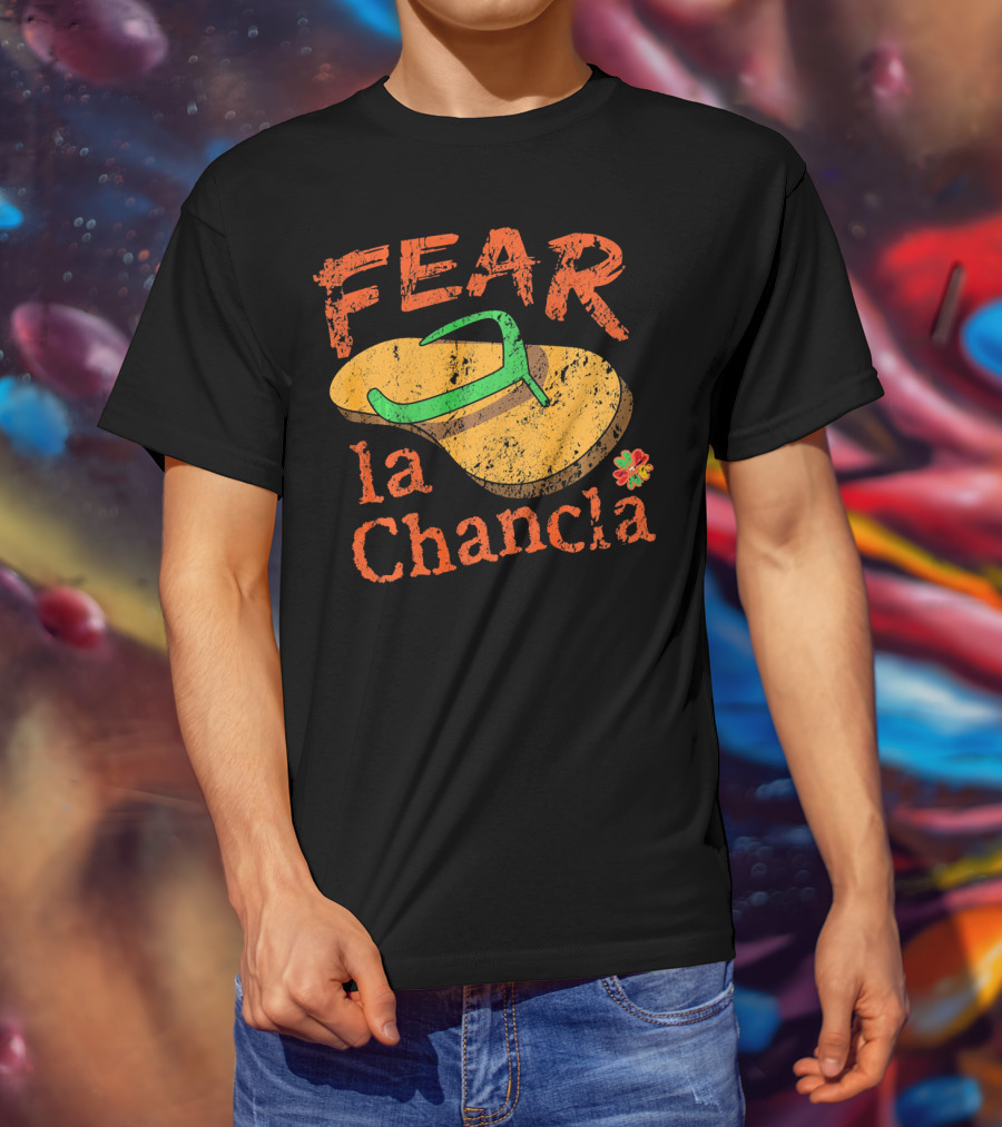 Fear La Chancla Mexico Cinco De Mayo Humor T-Shirt