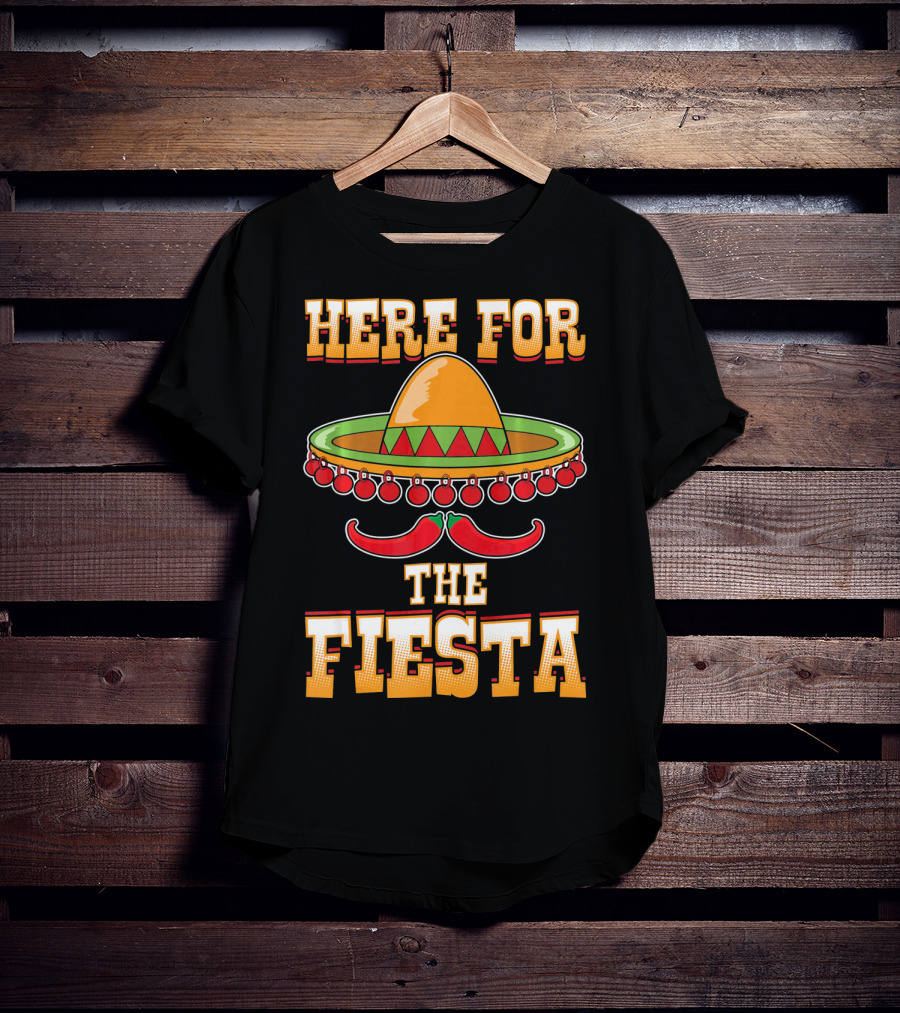 Here For The Fiesta Cinco De Mayo Sombrero And Chili Peppers T-Shirt