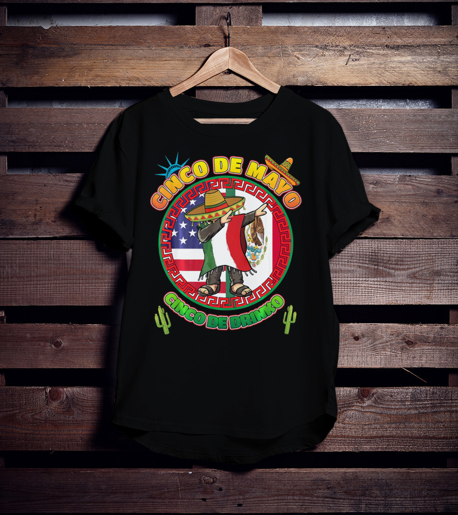 Cinco De Mayo Mexican Men Dabbin Cinco De Drinko Fiesta Sombrero Mexican Flag USA Flag Cactus Statue Of Liberty T-Shirt
