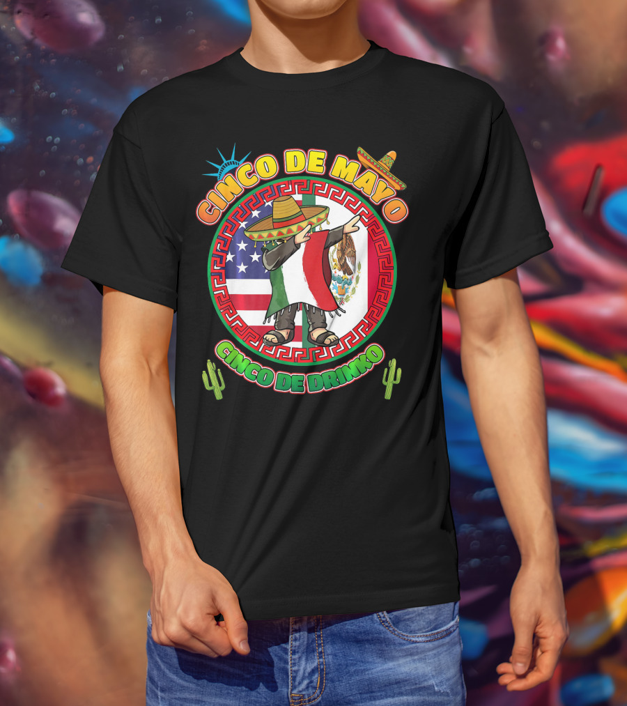 Cinco De Mayo Mexican Men Dabbin Cinco De Drinko Fiesta Sombrero Mexican Flag USA Flag Cactus Statue Of Liberty T-Shirt