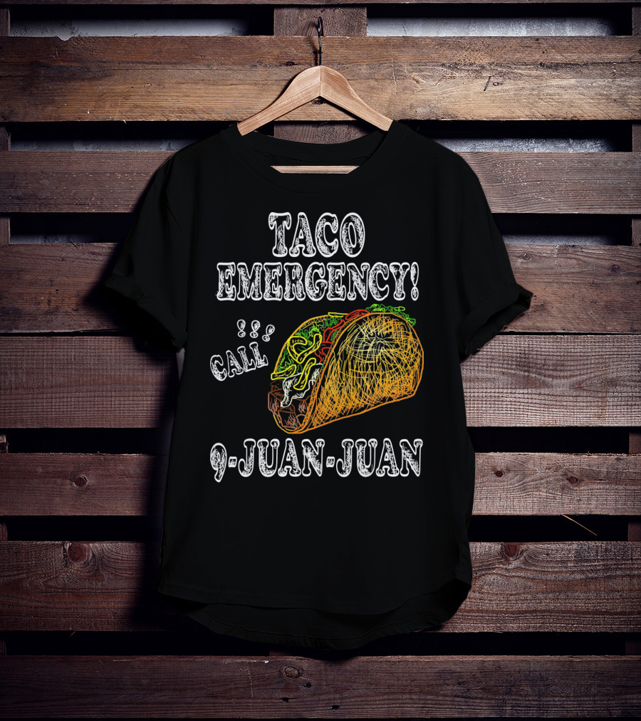 Taco Emergency Call 9 Juan Juan Food Humor T-Shirt