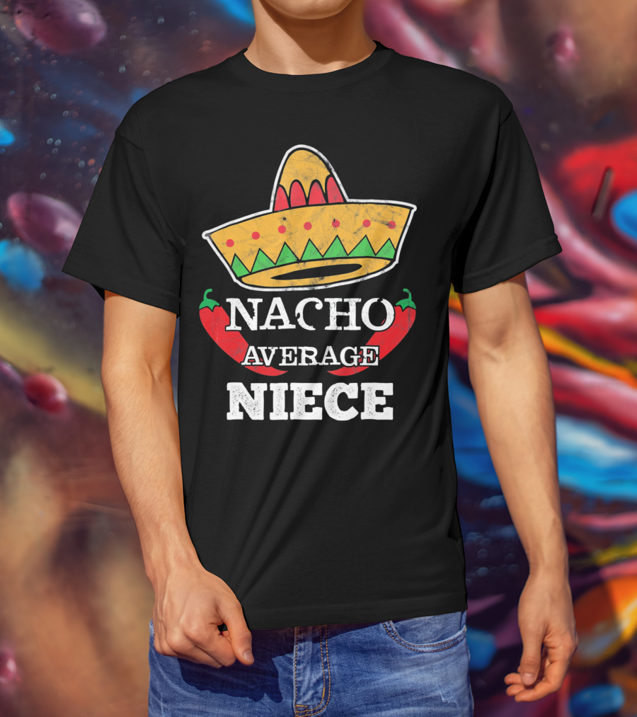 Nacho Average Niece Funny Cinco Sombrero Peppers T-Shirt