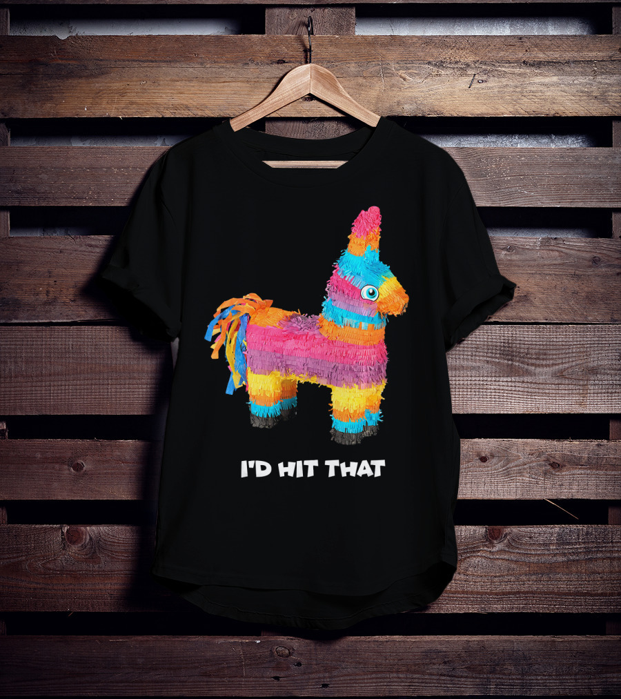 I'd Hit That Colorful Donkey Piñata Mexican Cinco De Mayo T-Shirt