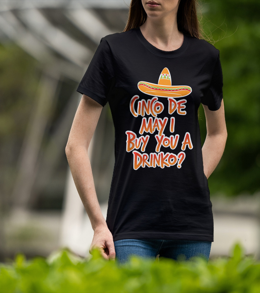 Cinco De Mayo May I Buy You A Drinko Sombrero T-Shirt