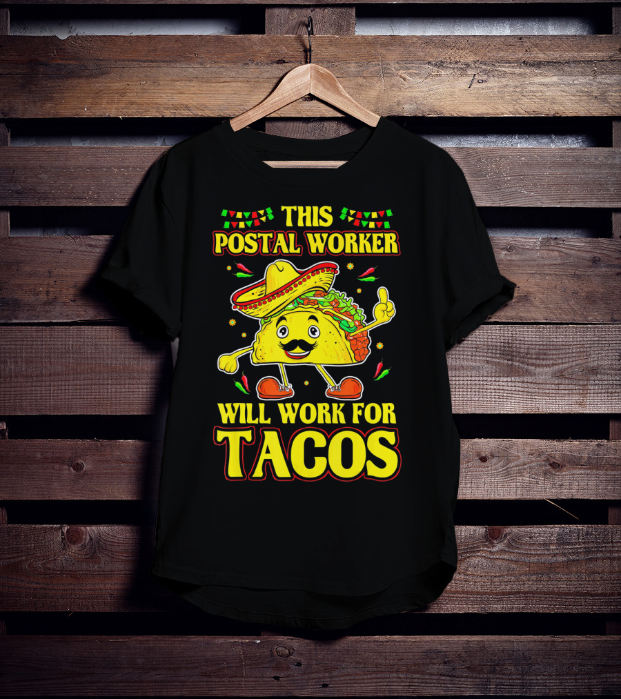 This Postal Worker Will Work For Tacos T-Shirt