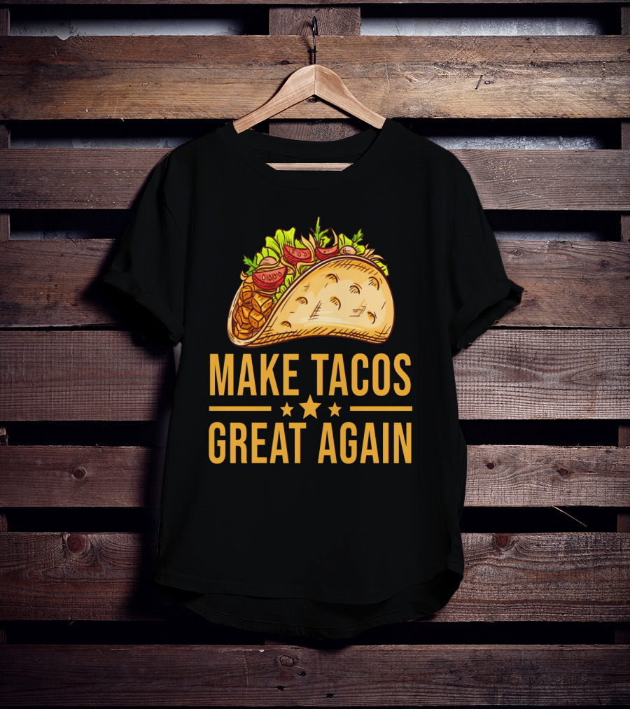 Make Tacos Great Again Cinco De Mayo Tac Mexican Food Meme T-Shirt