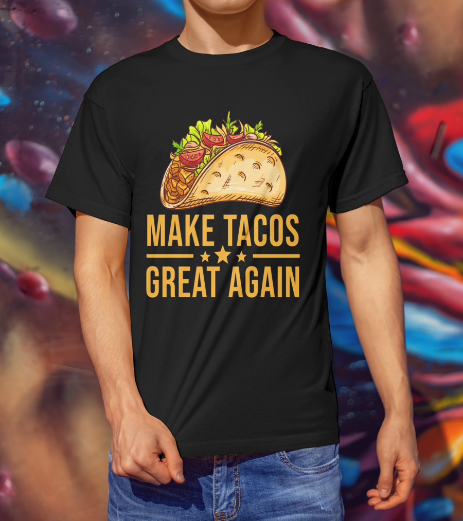 Make Tacos Great Again Cinco De Mayo Tac Mexican Food Meme T-Shirt