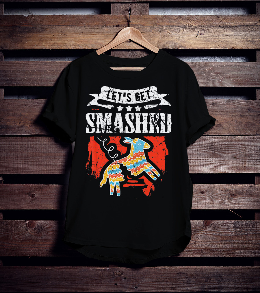Let's Get Smashed Funny Cinco De Mayo Pinata Fiesta T-Shirt