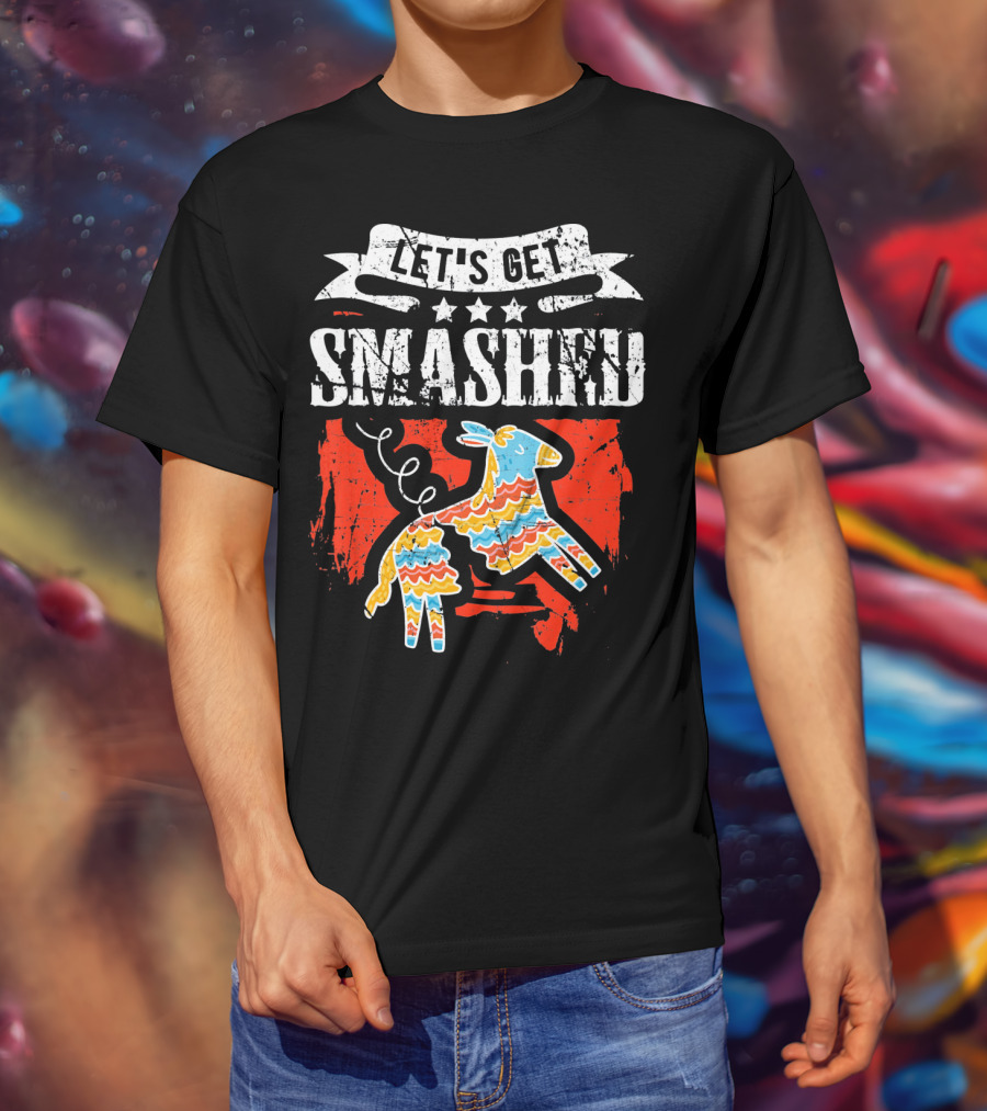 Let's Get Smashed Funny Cinco De Mayo Pinata Fiesta T-Shirt
