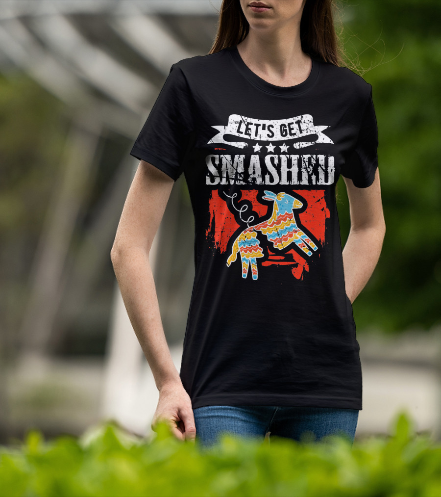 Let's Get Smashed Funny Cinco De Mayo Pinata Fiesta T-Shirt