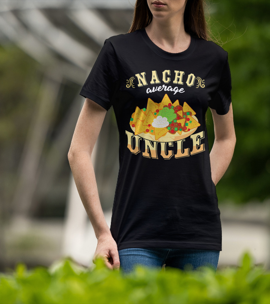 Nacho Average Uncle Cinco De Mayo Mexican Fiesta T-Shirt