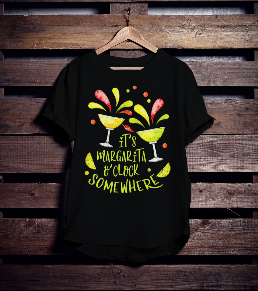 It's Margarita O'Clock Somewhere Cinco De T-Shirt