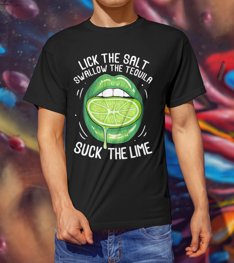 Lick The Salt Swallow The Tequila Suck The Lime Funny Cinco De Mayo T-Shirt