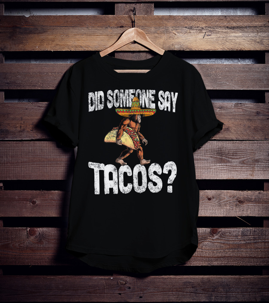 Did Someone Say Tacos Funny Cinco De Mayo Taco Big T-Shirt