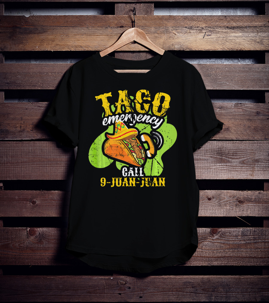Taco Emergency Call 9-Juan-Juan Cinco De Mayo Mexic T-Shirt