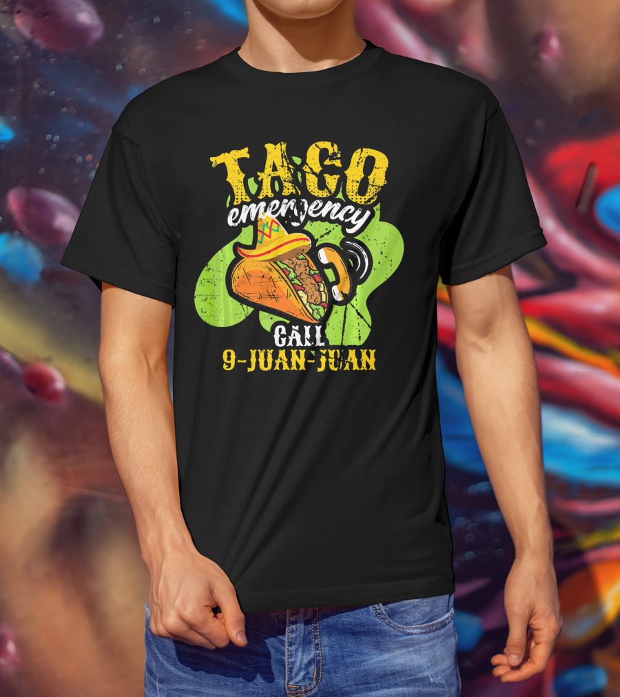 Taco Emergency Call 9-Juan-Juan Cinco De Mayo Mexic T-Shirt