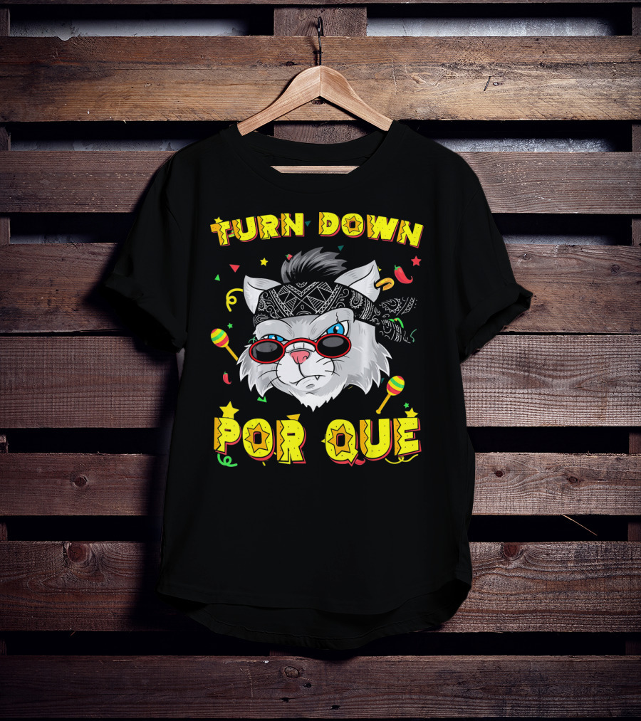 Turn Down Por Que Sombrero Cat Sunglasses Bandana Art Fiesta Elements T-Shirt