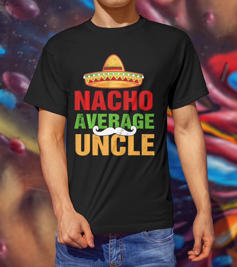 Mens Nacho Average Uncle Sombrero Mustache Fiesta T-Shirt