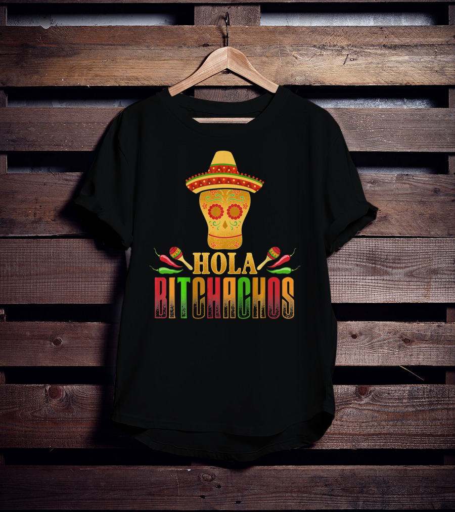 Hola Bitchachos Cinco De Mayo Skull Sombrero Maracas Peppers T-Shirt