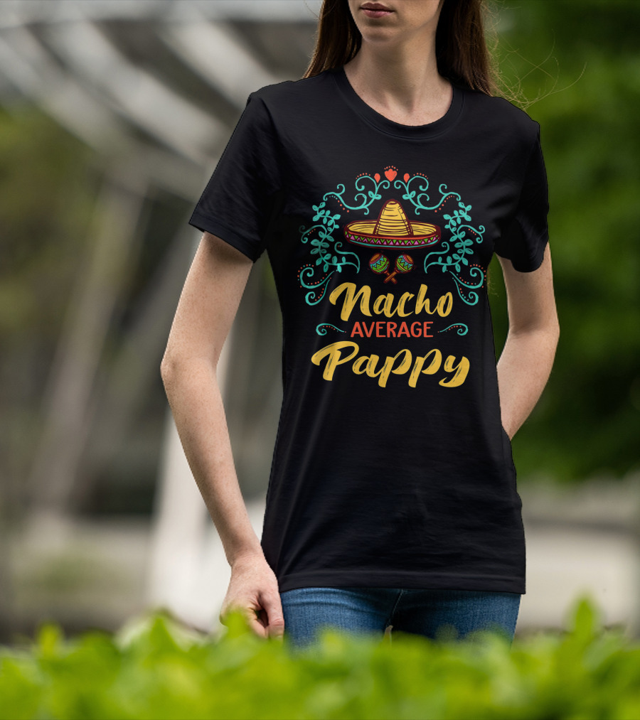 Nacho Average Pappy Sombrero Cinco De Mayo Fun T-Shirt