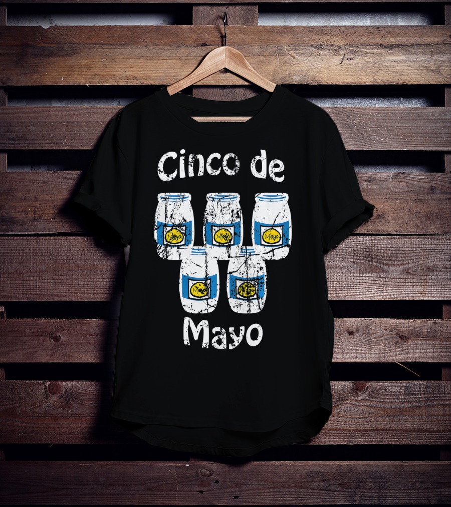 Cinco De Mayo Mayonnaise Jars Party Humor T-Shirt