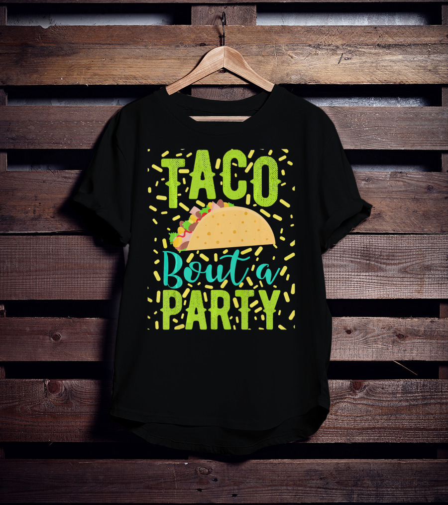 Taco Bout A Party Cinco De Mayo T-Shirt
