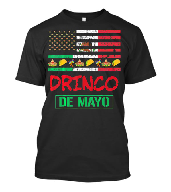 Drinko De Mayo Funny American Flag Cinco Celebration Tacos Sombrero Maracas T-Shirt