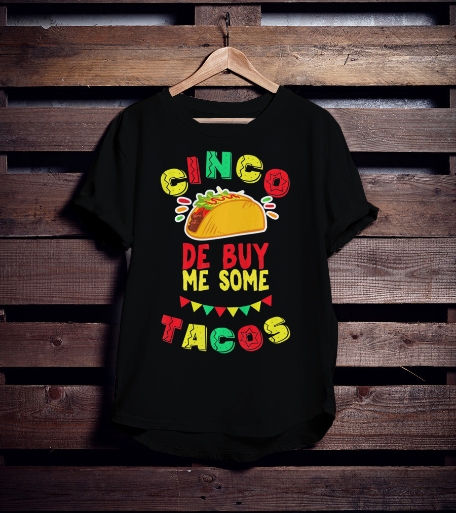 Cinco De Buy Me Some Tacos T-Shirt