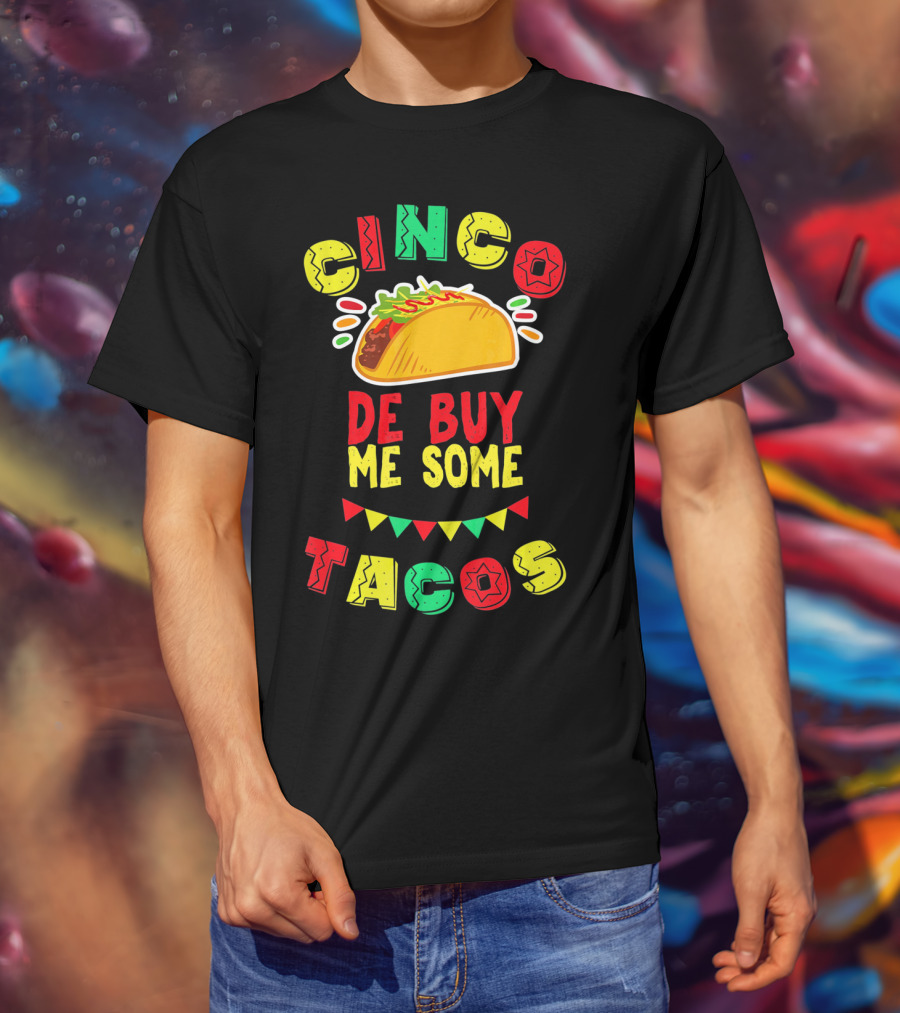 Cinco De Buy Me Some Tacos T-Shirt
