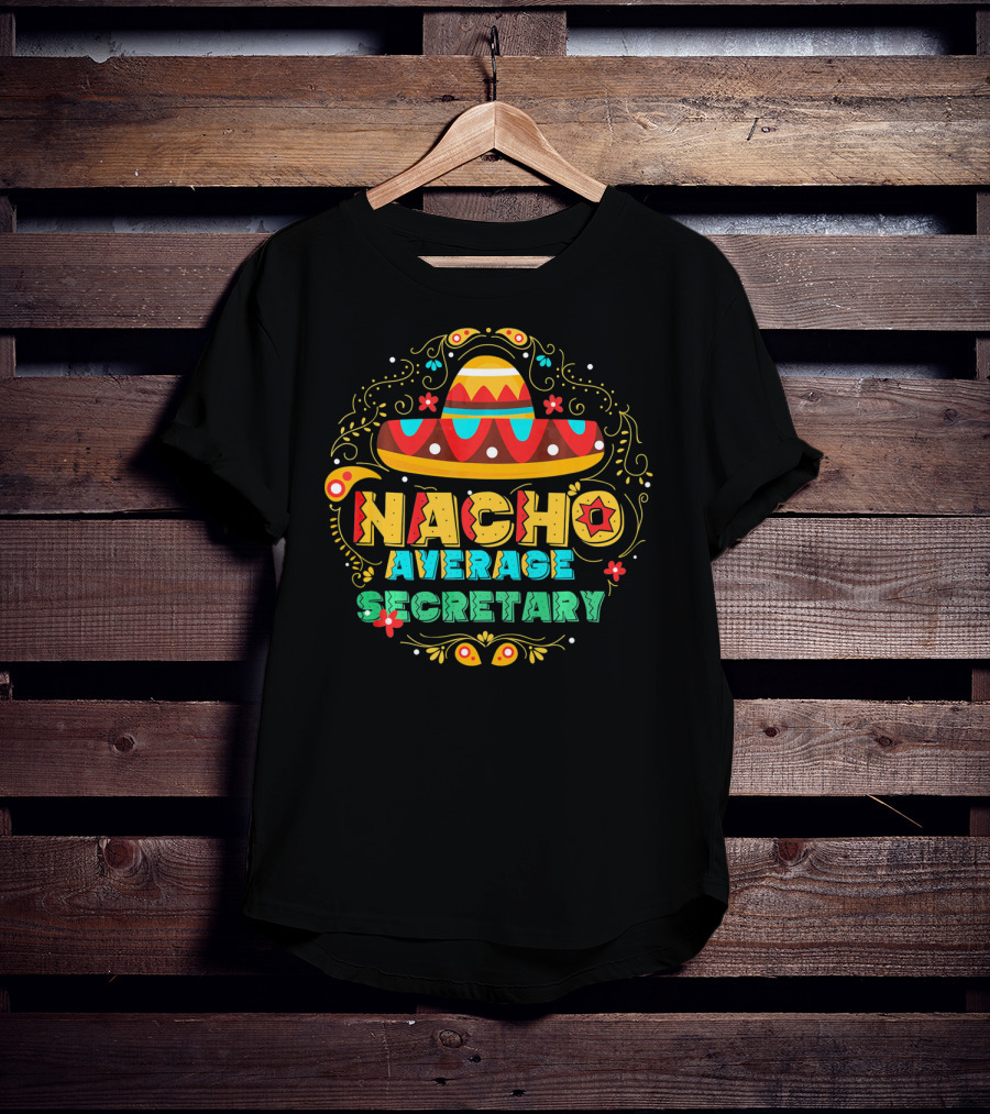 NACHO AVERAGE SECRETARY Sombrero Fiesta T-Shirt