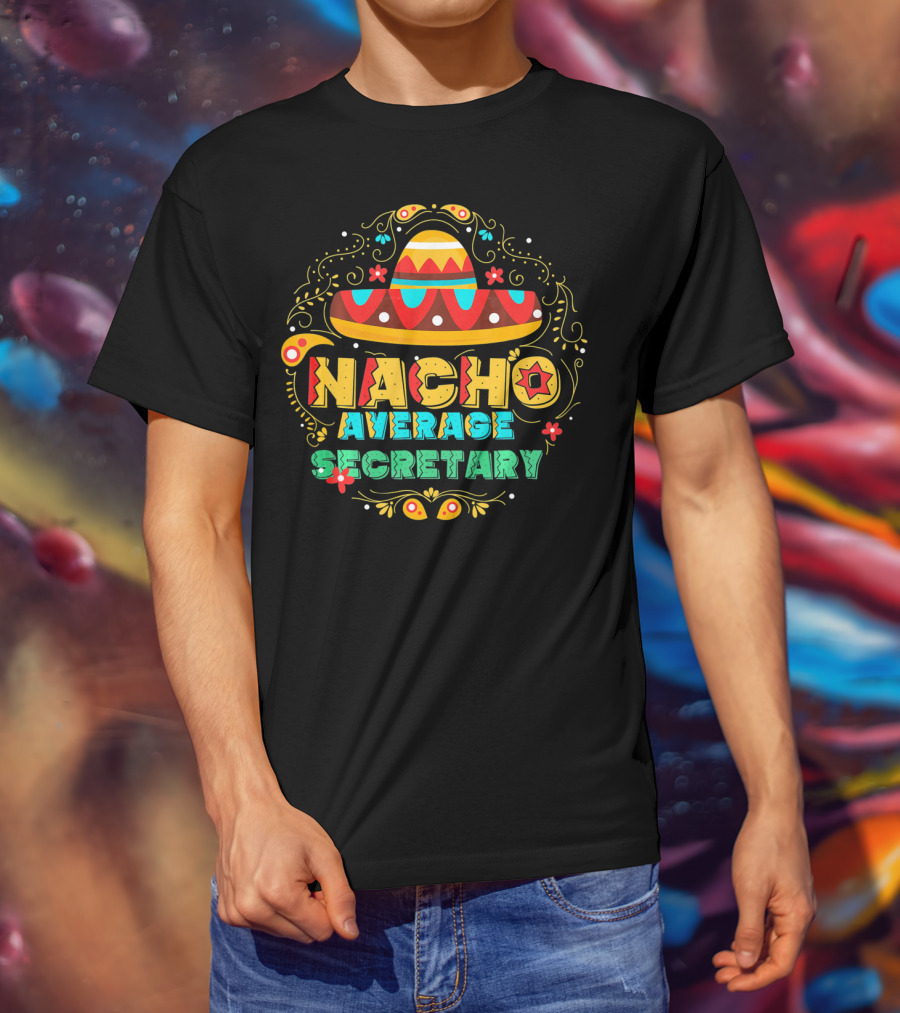 NACHO AVERAGE SECRETARY Sombrero Fiesta T-Shirt