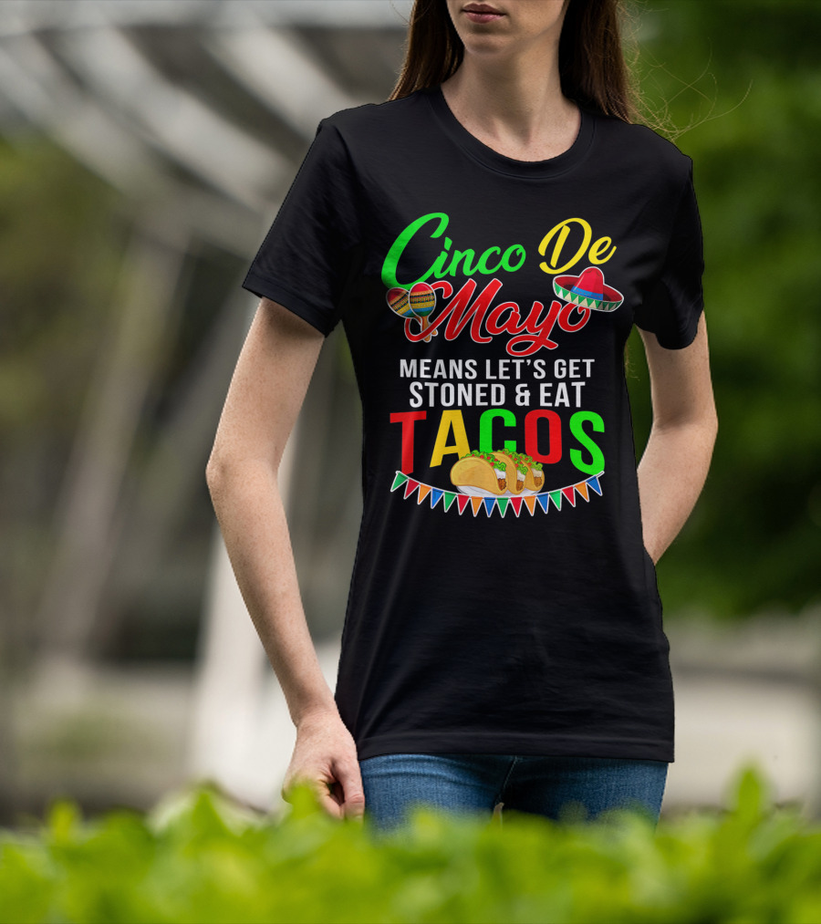 Cinco De Mayo Means Let's Get Stoned And Eat Tacos Sombrero Maracas Banner T-Shirt