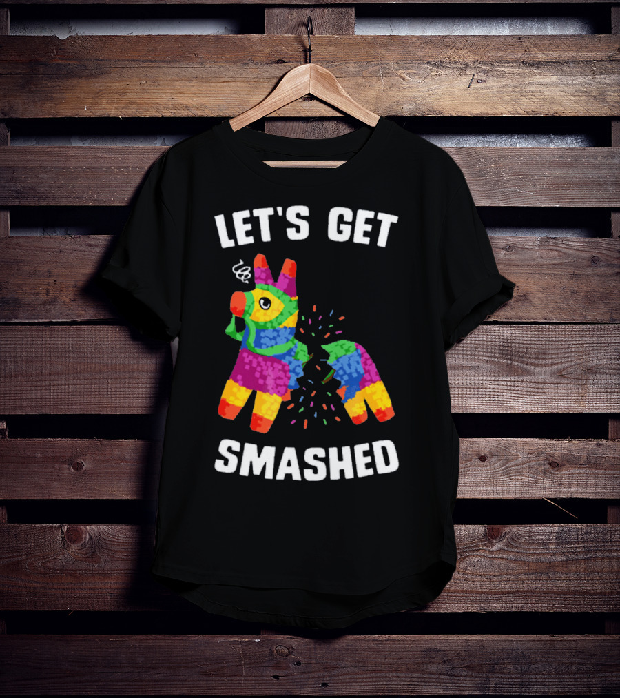 Let's Get Smashed Broken Colorful Piñata Mexica T-Shirt