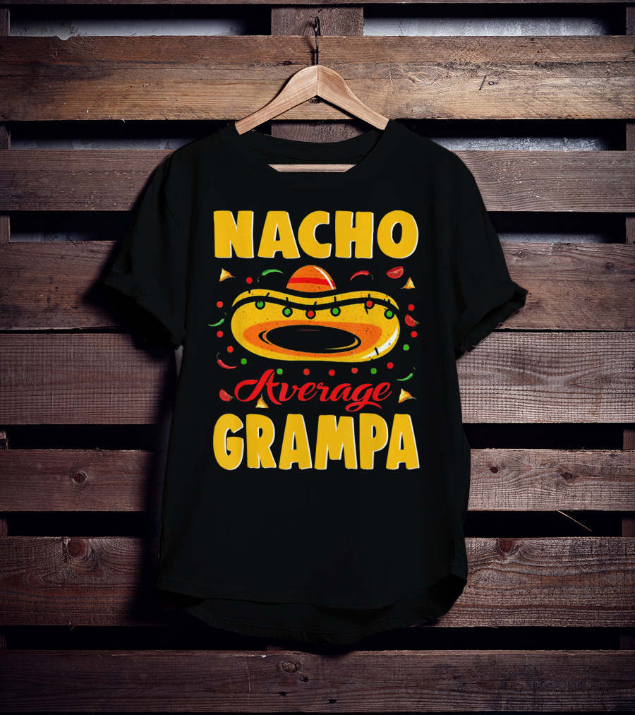 Nacho Average Grampa Sombrero Fiesta T-Shirt