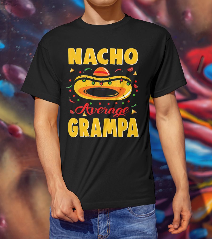 Nacho Average Grampa Sombrero Fiesta T-Shirt