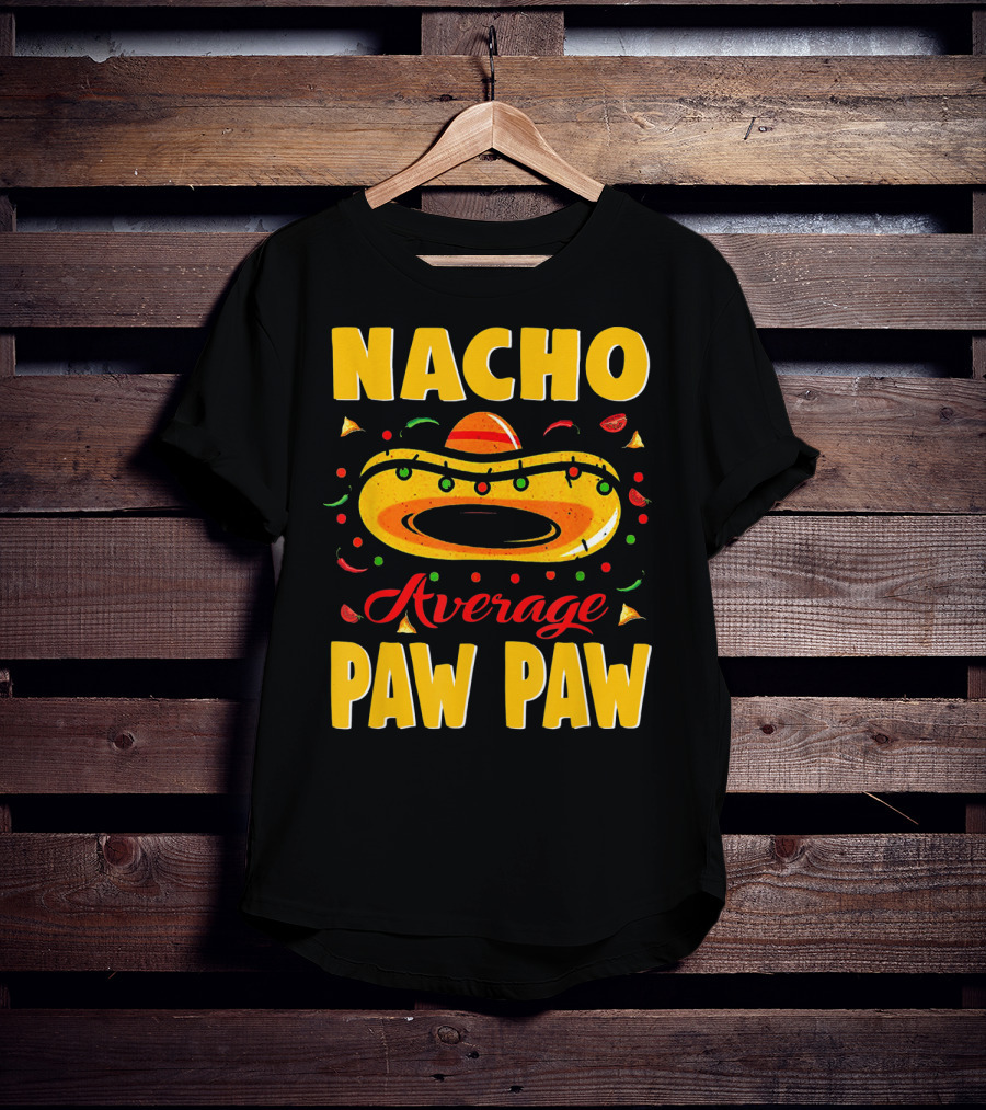 Nacho Average Paw Paw Sombrero Cinco Fiesta Peppers T-Shirt