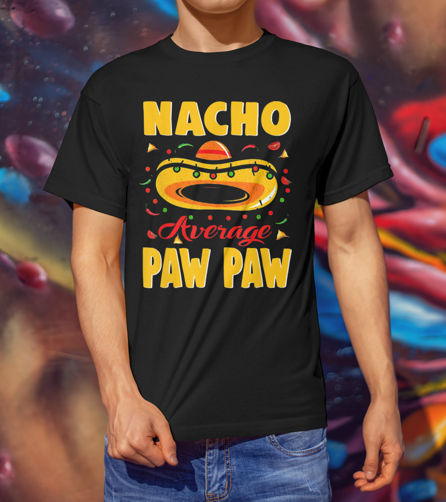 Nacho Average Paw Paw Sombrero Cinco Fiesta Peppers T-Shirt