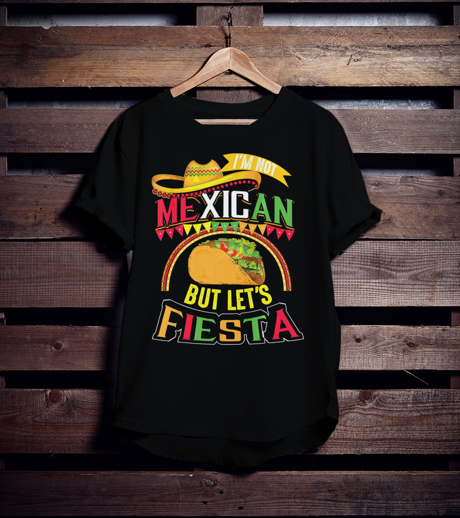 I'm Not Mexican But Let's Fiesta Cinco De Mayo Taco Hat T-Shirt
