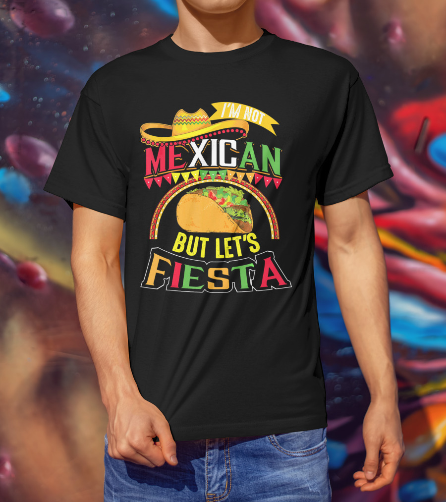 I'm Not Mexican But Let's Fiesta Cinco De Mayo Taco Hat T-Shirt