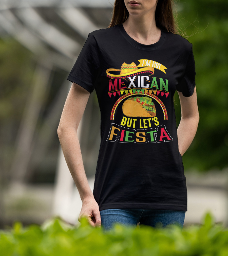 I'm Not Mexican But Let's Fiesta Cinco De Mayo Taco Hat T-Shirt