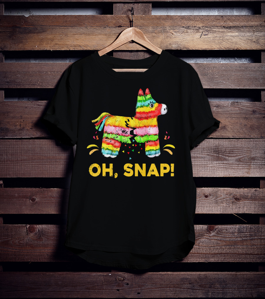 Oh Snap Pinata Funny Cinco De Mayo Mexic T-Shirt
